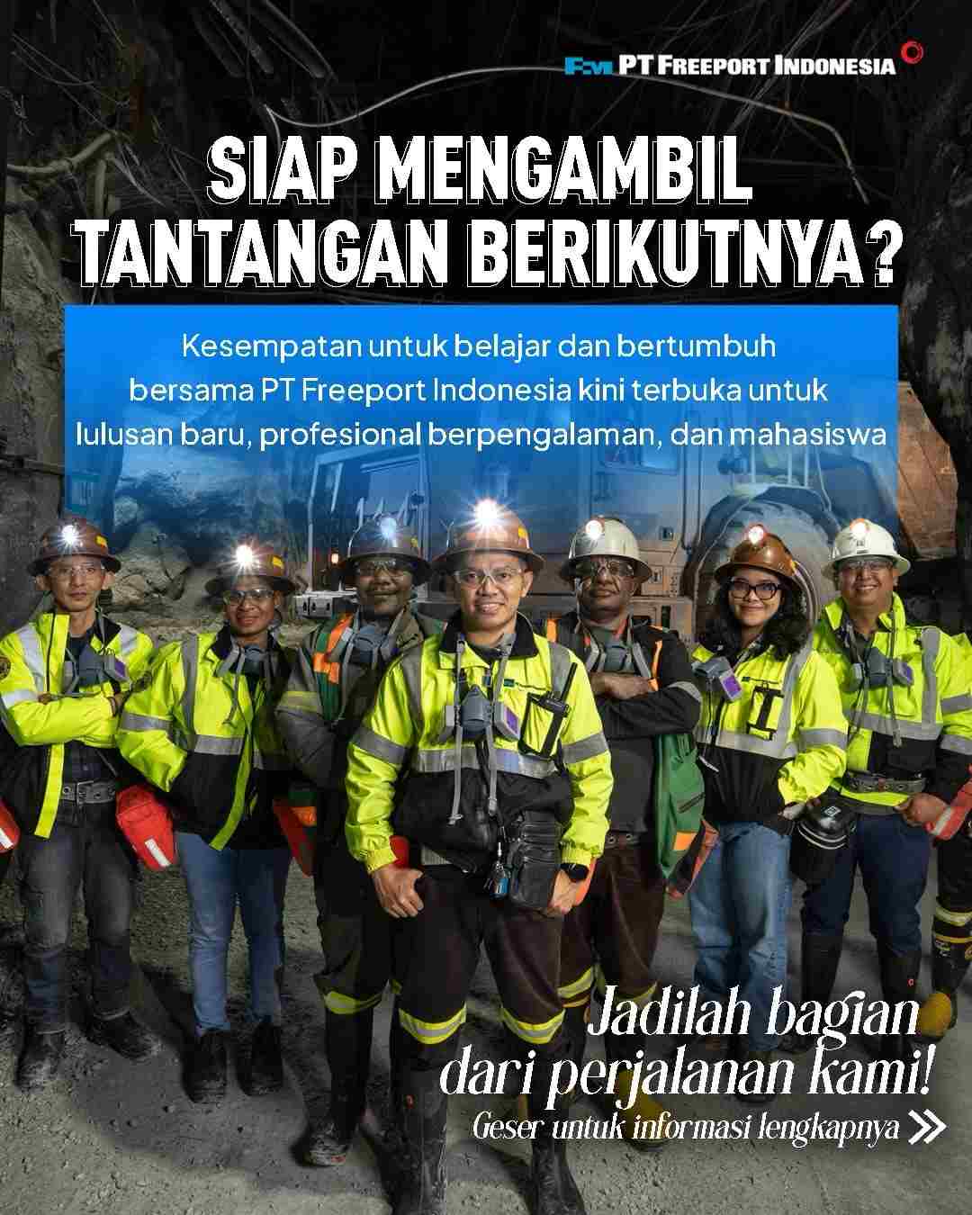 Setiap perjalanan karier dimulai dari satu kesempatan. PT Freeport Indonesia membuka 91 kesempat-100kb